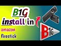 How to Install B1G on Amazon Firestick (Step-by-Step Guide 2026) 🔥