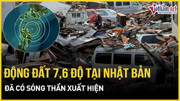 NÓNG: Động đất 7,6 độ tại Nhật Bản, đã có sóng thần xuất hiện, công dân sơ tán khẩn cấp