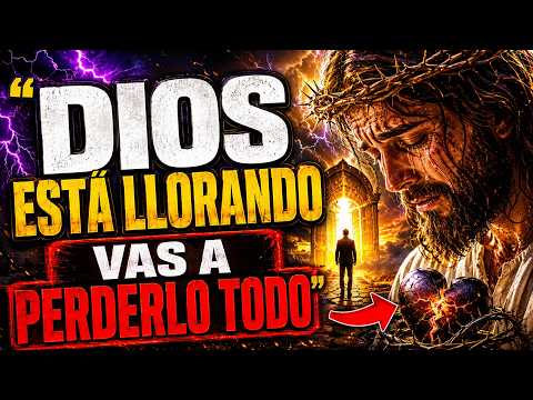 🛑DIOS Está LLORANDO Porque Estás A Punto De PERDERLO TODO… Escucha Esto, Elegido