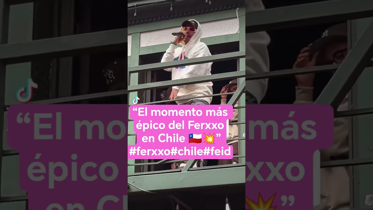 “El momento más épico del Ferxxo en Chile 🇨🇱💥”
