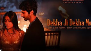 Dekha Ji Dekha Maine (Video Song) | Dhanashree Verma, Ishwak S| Jaani, Jyoti Nooran Bhushan Kumar