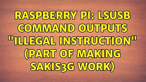 Raspberry Pi: lsusb command outputs "Illegal Instruction" (part of making sakis3g work)