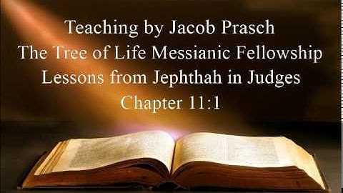 Jacob Prasch The Tree of Life Fellowship Lessons from Jephthah in Judges - Andrew R