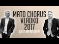 Mato chorus a vladko 2017  kalo me na urav