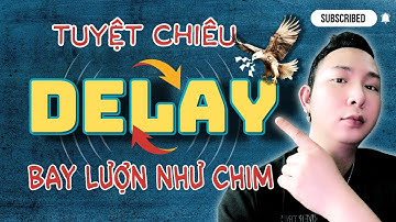 Tuyệt Chiêu Delay Bay Lượn - Lấp Đầy Những Khoảng Trống | Hướng Dẫn Mix Nhạc Từ A-Z NUENDO 12