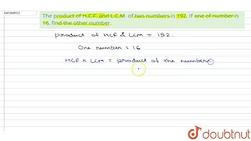 The product of H.C.F. and L.C.M. of two numbers is 192. If one of number is 16, find the other n...