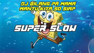 Dj Bilang pa mama mantu kita so siap sloww// viral!!