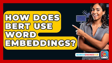 How Does BERT Use Word Embeddings? - SearchEnginesHub.com