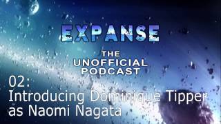 Expanse The Unofficial Podcast 02 - Introducing Dominique Tipper As Naomi Nagata
