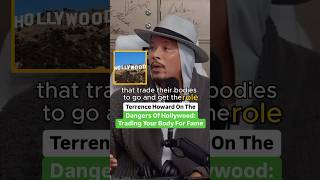 Terrence Howard On The Dangers Of Hollywood: Trading Your Body For Fame
