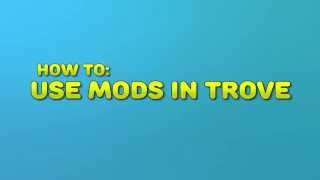 How to Install Mods in Trove - Tutorial [DOESNT WORK ANYMORE]