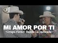 Grupo Firme, Banda La Indicada - Mi Amor Por Ti (LETRA)