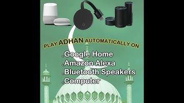 Automatically play Adhan/Azan on Google Home, Alexa(Easy Setup)