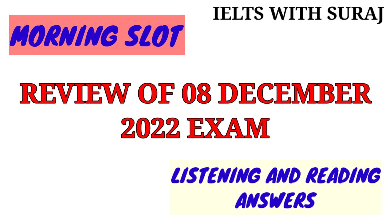 08 December 2022 ielts exam review MORNING slot || Reading and Listening answers || Suraj ielts