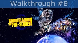Borderlands: The Pre-Sequel! - Walkthrough Part #8 [HD 1080P]