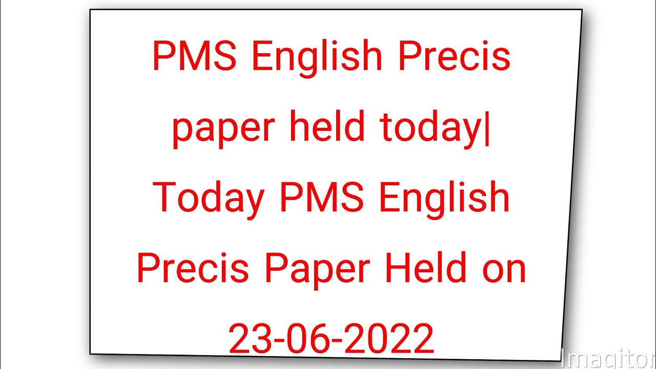 PMS English Precis paper held today|Today PMS English Precis Paper Held on 23-06-2022