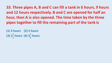 33. Three pipes A, B and C can fill a tank in 6 hours, 9 hours and 12 hours || edu214
