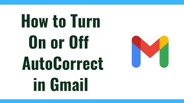 Turn AutoCorrect on or off in Gmail