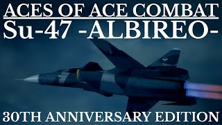 Aces of Ace Combat | Su-47 -ALBIREO- (30th Anniversary Special)