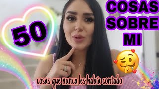 🦋50 COSAS SOBRE MI🦋Cosas que nunca les había contado 🙊 conoceme un poco más 💜🤗✨️