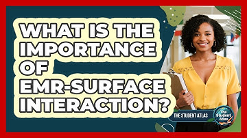 What Is the Importance of EMR-Surface Interaction?