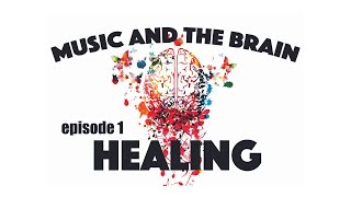 Music and the Brain: The Healing Power of Music
