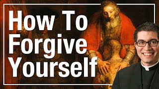 The Ultimate Guide to Forgiving Yourself: Tips for SelfForgiveness | Advice From Catholic Priest