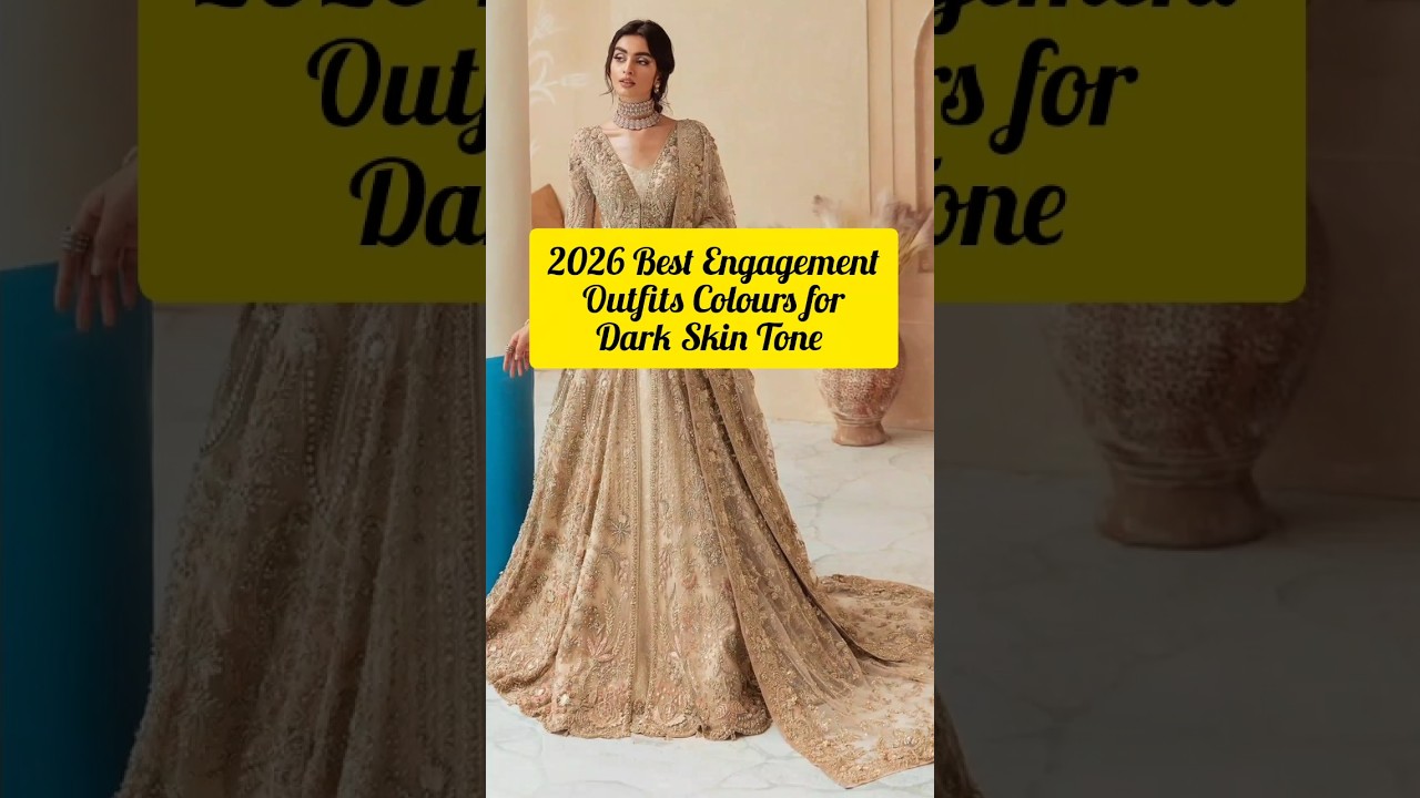 2026 Best Engagement Outfits Colours for Dark Skin Tone beautiful Dresses ideas for Engagement bride
