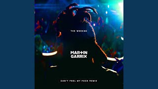 Can't Feel My Face (Martin Garrix Remix) - The Weeknd