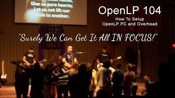 How To Setup OpenLP PC & Overheads For Optimum Audience Viewing