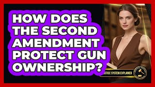 Full How Does The Second Amendment Protect Gun Ownership - Justice System Explained Guide