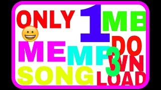 KAM samay me or kam MB me MP3 song download kare:-)