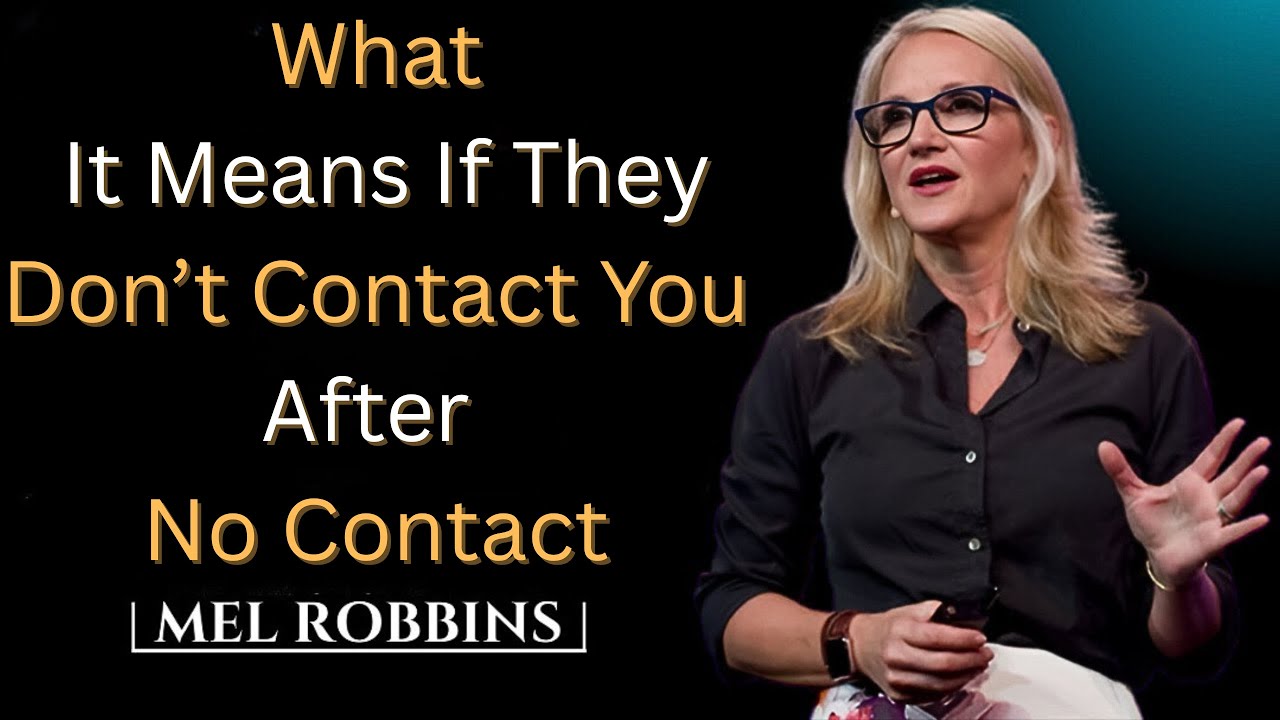 What It Means If They Don’t Contact You After No Contact || MEL ROBBINS THE BEST MOTIVATIONAL SPEECH