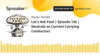 Let&#39;s Ask Paul | Episode 126 | Neutrals as Current Carrying Conductors