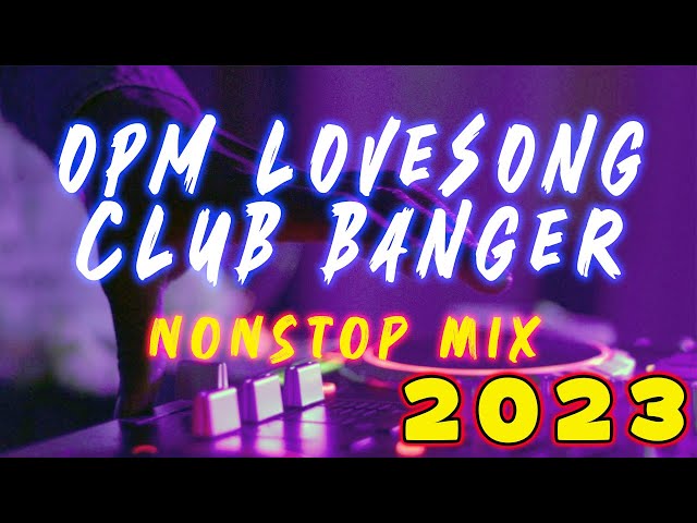 LATEST OPM LOVESONG CLUB BANGER NONSTOP MIX 2023 class=