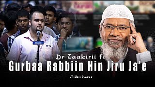 Dr Zakir Naik fi falmii Gurbaa Rabbiin Hin jiru Ja.ee waliin taatee.