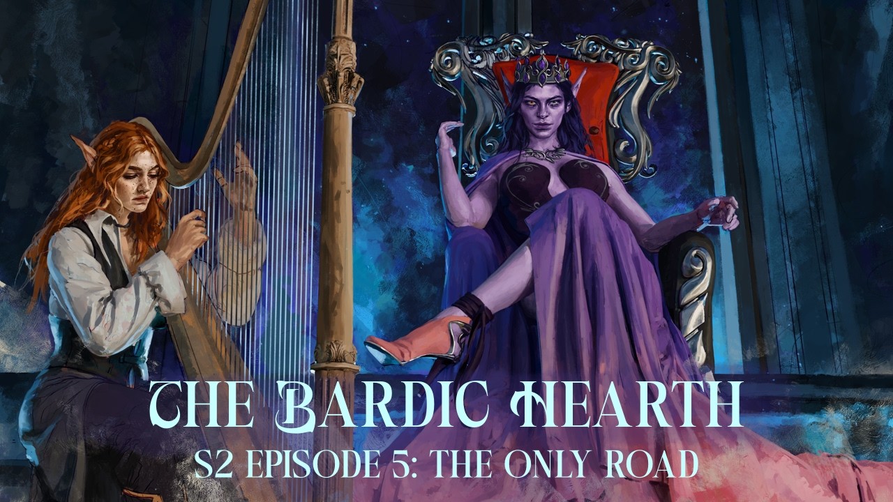 The Bardic Hearth | S2 Episode 5: The Only Road
