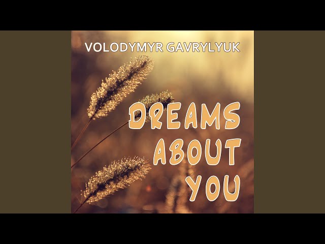 Volodymyr Gavrylyuk - Dreams About You