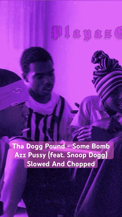 Tha Dogg Pound - Some Bomb Azz Pussy (feat. Snoop Dogg) Slowed And Chopped #chopped #snoopdogg #daz