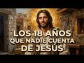 ¿Qué hizo Jesús entre los doce y los treinta años? Los dieciocho años que la Biblia no cuenta