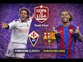 COPA DA LIGA - SEMI-FINAL - Fiorentina Clássica x Barcelona 2006