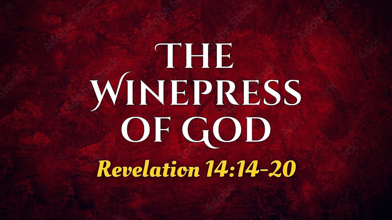 2023 03 19 The Winepress Of God Revelation 14 14 20 YouTube 2023 03 19 The Winepress Of God Revelation 14 14 20 YouTube