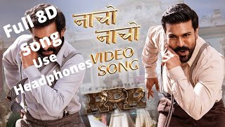 Naccho Naccho 8D Song | Movie RRR | 8D Music