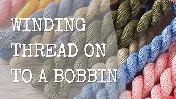 How To Wind Thread on to a Bobbin | Embroidery Tips