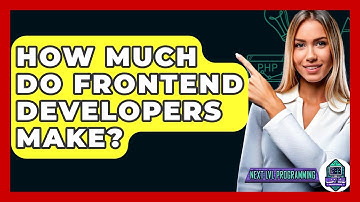 How Much Do Frontend Developers Make? - Next LVL Programming