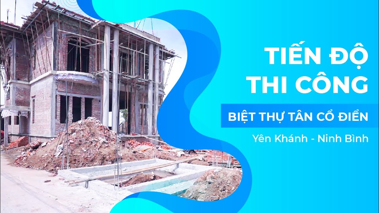 Cập Nhật Tiến Độ Thi Công Phần Thô Mẫu Biệt Thự Tân Cổ... - youtube