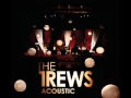 The Trews - Sing Your Heart Out (Acoustic)