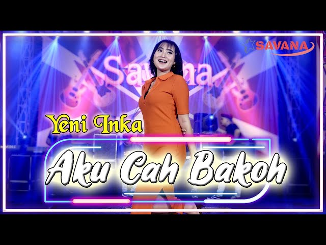 Yeni Inka - Aku Cah Bakoh (Bade Dipontang Pantingke) - Om SAVANA Blitar class=