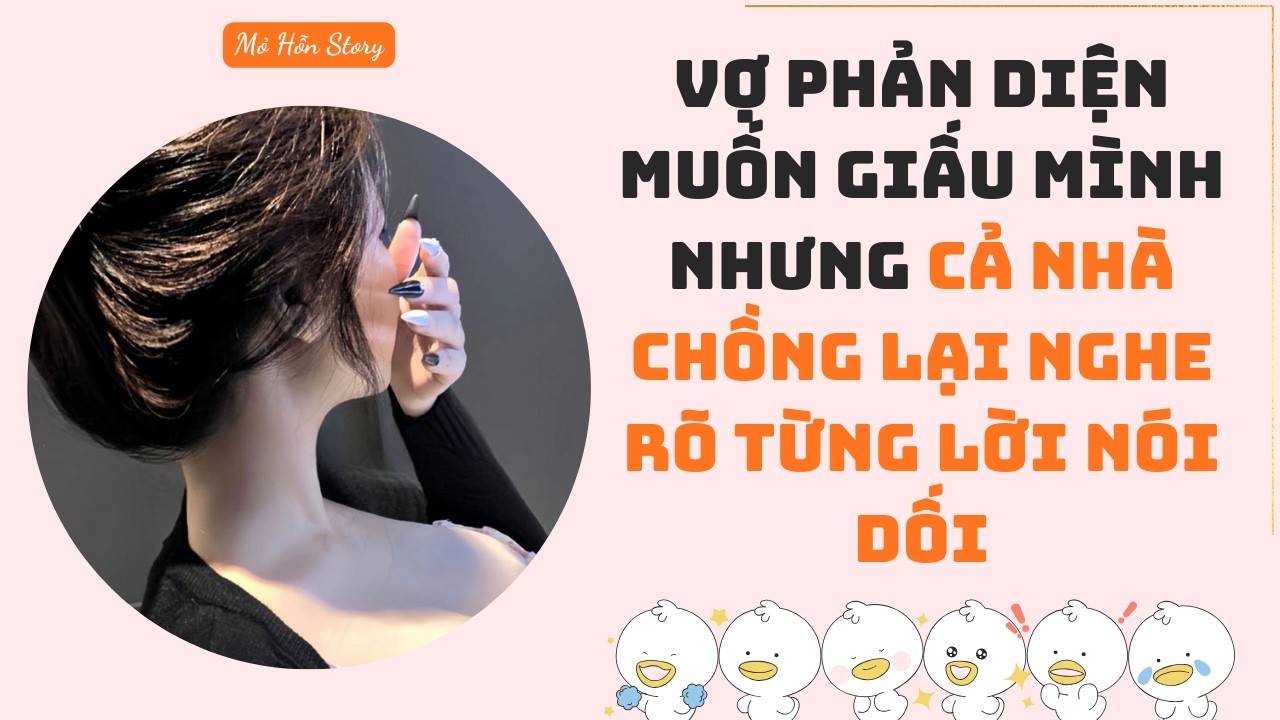 Vợ phản diện muốn giấu mình nhưng cả nhà chồng lại nghe rõ từng lời nói dối | Truyện Audio