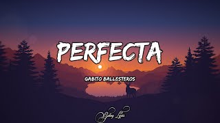 Gabito Ballesteros - Perfecta (LETRAS) 🎵